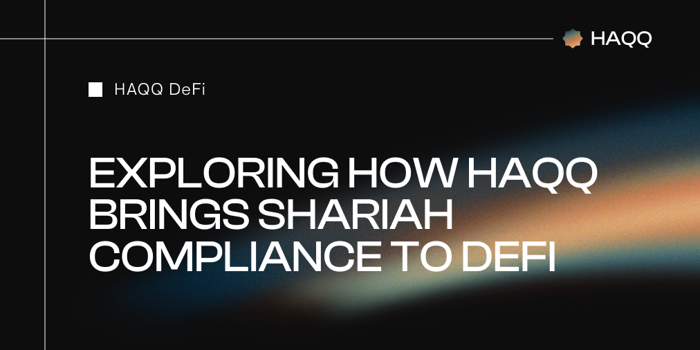 Exploring How HAQQ Brings Shariah Compliance to DeFi