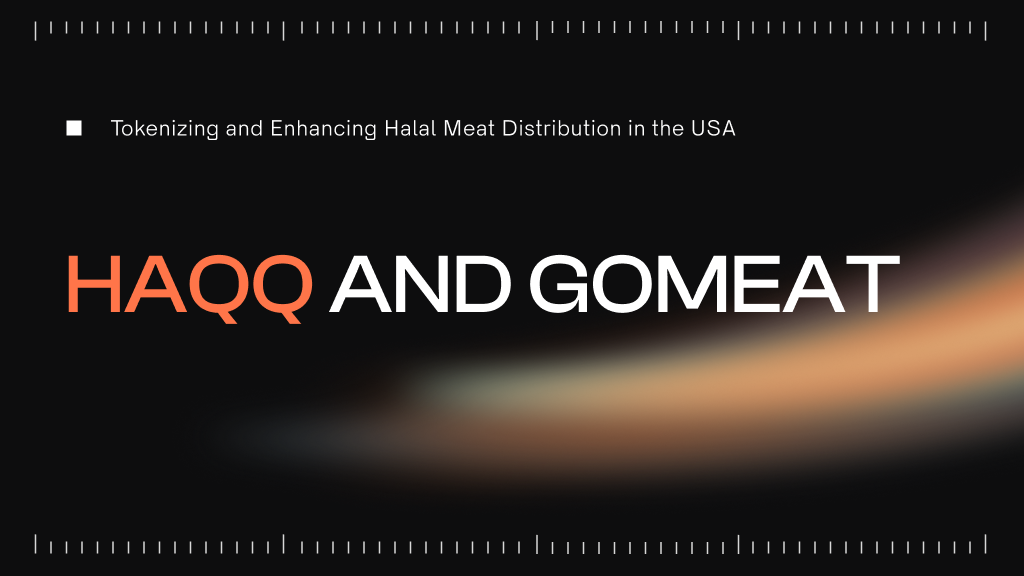 HAQQ and GoMeat: Tokenizing and Enhancing Halal Meat Distribution in the USA